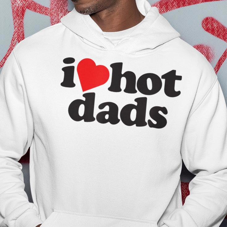 Perfect Funny Fathers Day Gift I Love Hot Dads Hoodie Unique Gifts