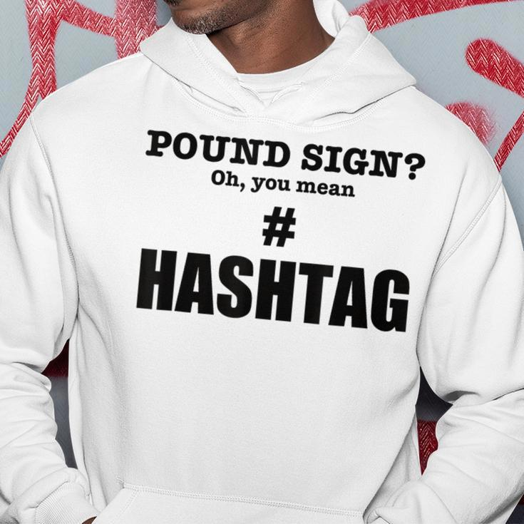 Pound Sign Oh You Mean Hashtag - Funny Generation Gift Hoodie Funny Gifts