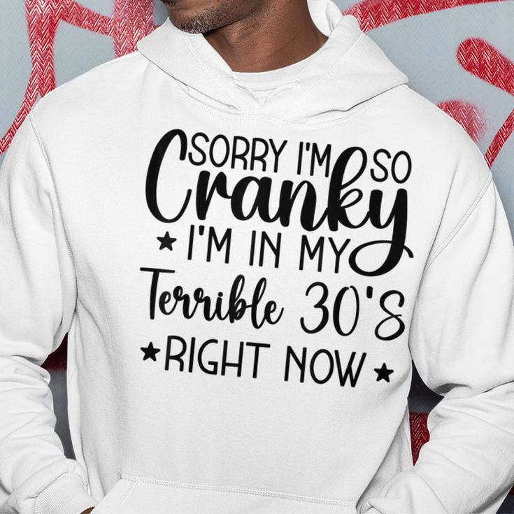 Sorry Im So Cranky Im In My Terrible 30S Right Now Hoodie Funny Gifts