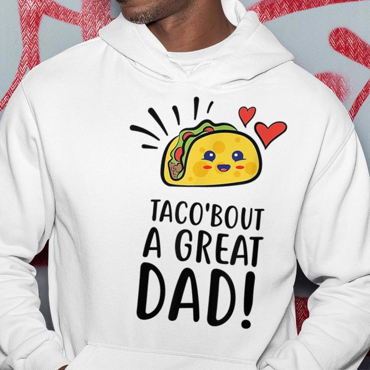 Taco Bout A Great Dad Mens Funny Dad Joke Fathers Day Hoodie Funny Gifts