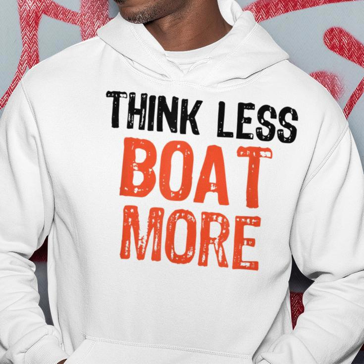 Think Less Boat More Funny Quote Worry-Free Sayi Hoodie Unique Gifts