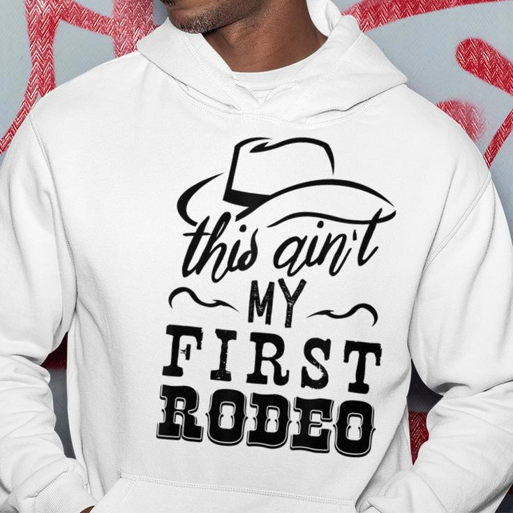 This Aint My First Rodeo Bull Riding American Gift Rodeo Funny Gifts Hoodie Unique Gifts