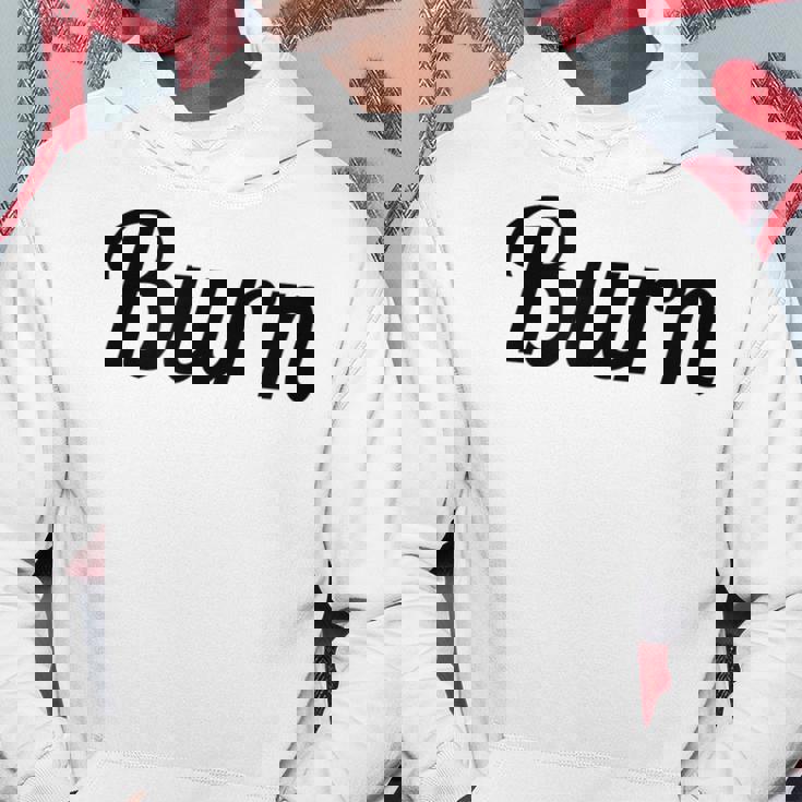 Top That Says Burn On It Graphic Hoodie Unique Gifts