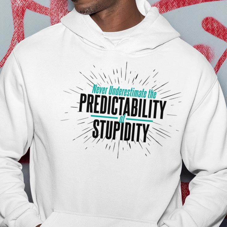 Never Underestimate The Predictability Of Stupidity Quote Hoodie Unique Gifts