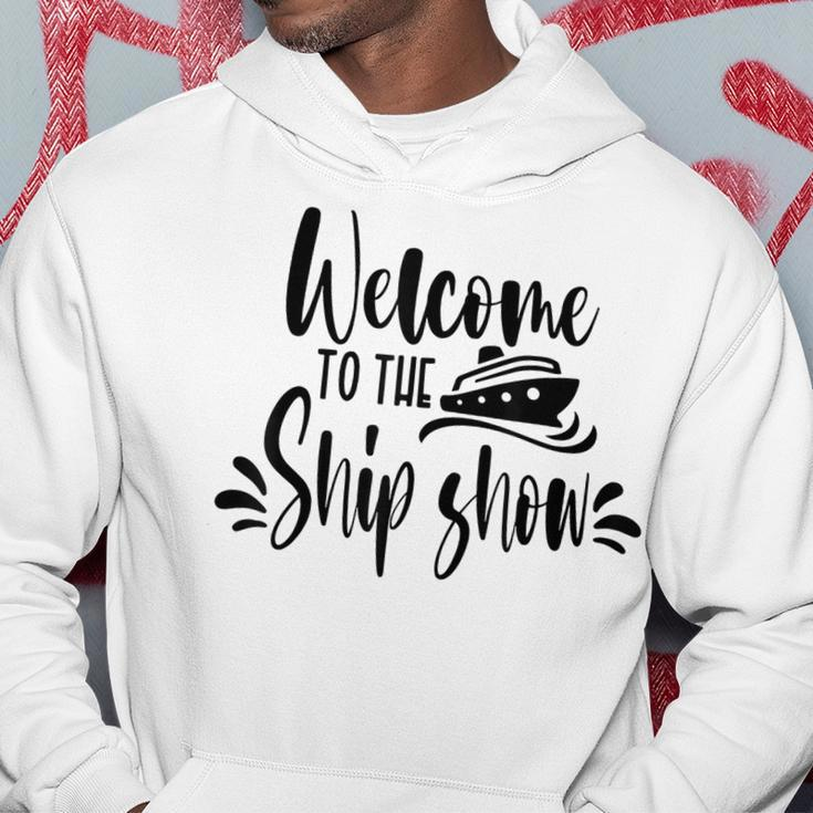 Welcome To The Ship Show Funny Cruise Ship Hoodie Funny Gifts
