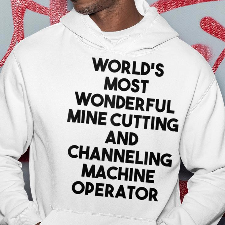 World's Most Wonderful Mine Cutting Machine Operator Hoodie Unique Gifts