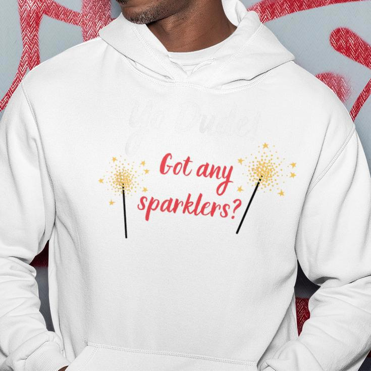 Yo Dude Got Any Sparklers Design Hoodie Unique Gifts