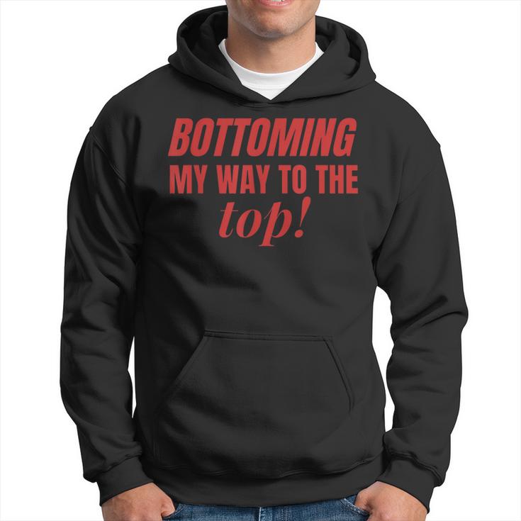 Bottoming My Way To The Top Funny Lgbtq Gay Pride  Hoodie