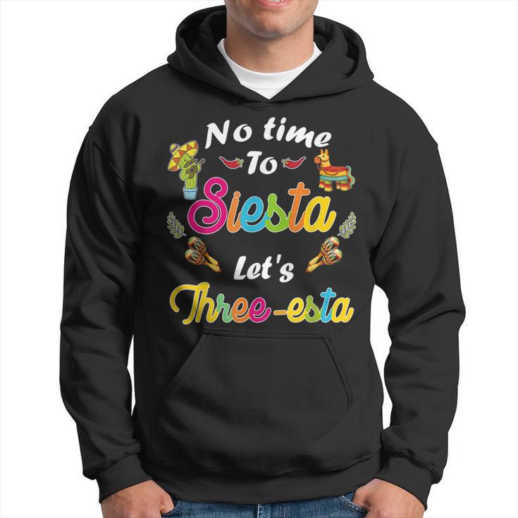 3 Year Old Mexican Fiesta No Time To Siesta Lets Three-Esta  Hoodie