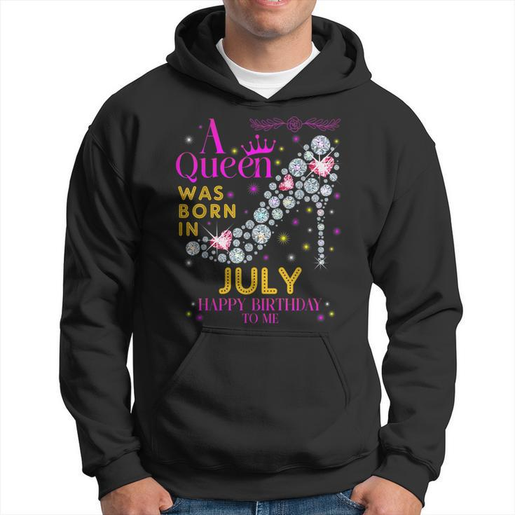 A Queen Was Born In July -Happy Birthday To Me  Hoodie