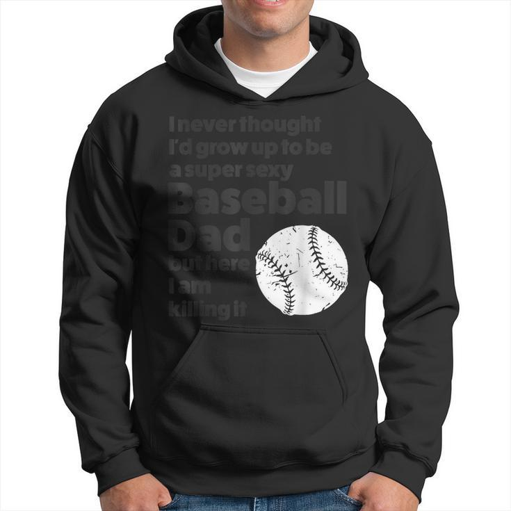 A Super Sexy Baseball Dad Baseball Dad Gift For Mens Hoodie