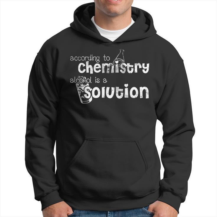 According To Chemistry Alcohol Is A Solution Pun Joke Hoodie