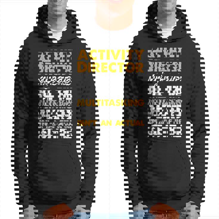 Activity Director Isnt An Actual Job Title Hoodie