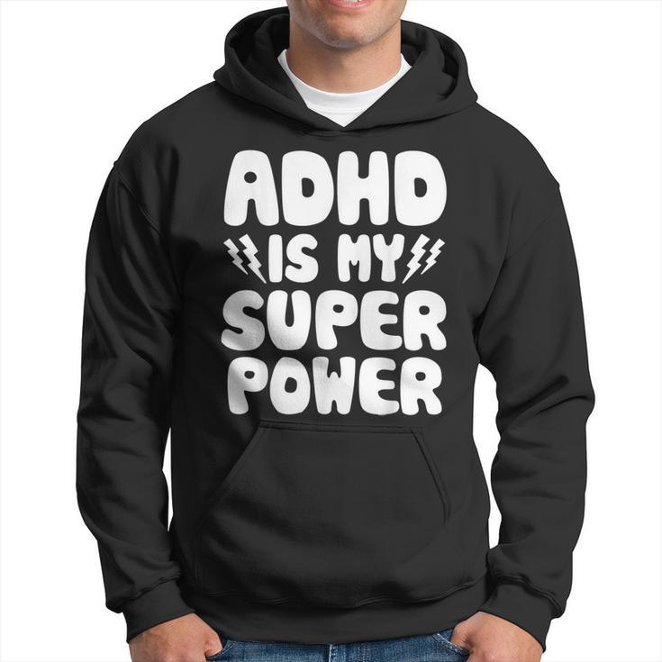 Adhd Is My Superpower Attention Deficit Disorder Quote Hoodie
