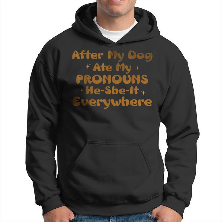 After My Dog Ate My Pronouns He She It Everywhere Funny Dog  Hoodie
