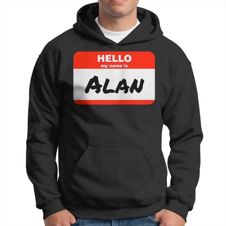 Alan Name Tag Sticker Work Office Hello My Name Is Alan Hoodie