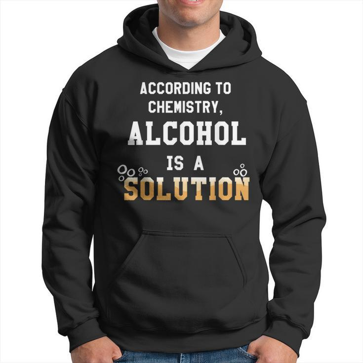 Alcohol Is A Solution Funny Chemistry Hoodie