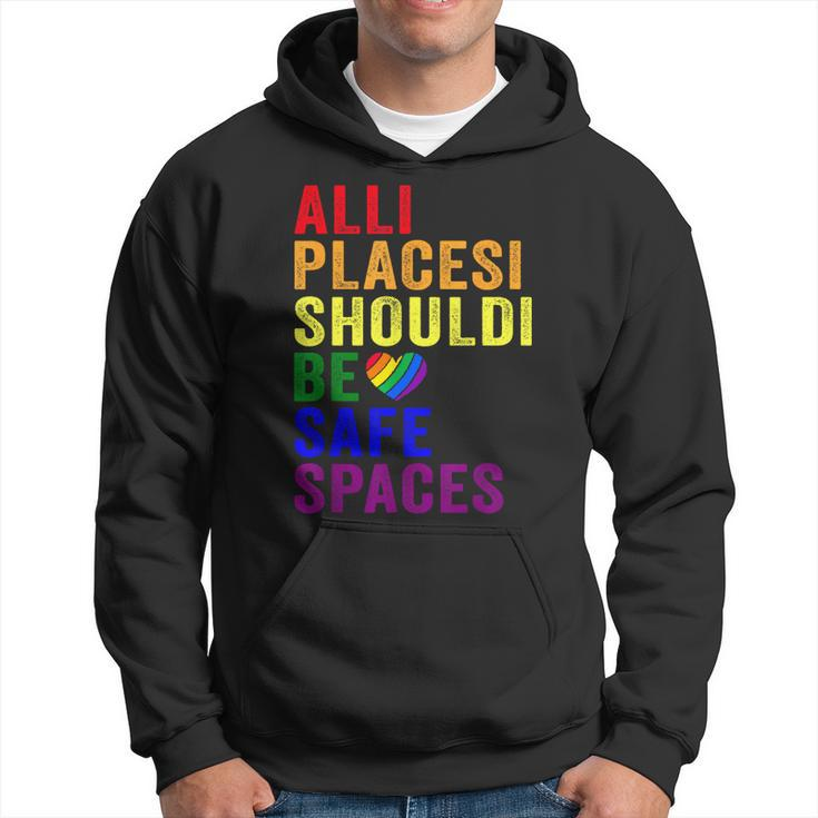 All Places Should Be Safe Spaces Gay Pride Ally Lgbtq Month  Hoodie