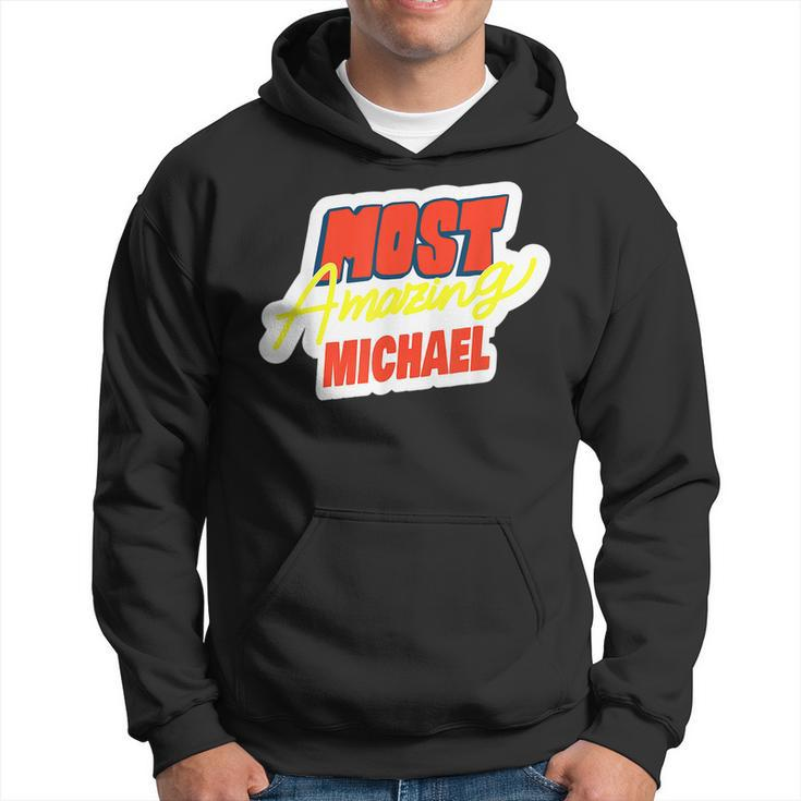 Most Amazing Michael Funny Michael Name Saying  Hoodie