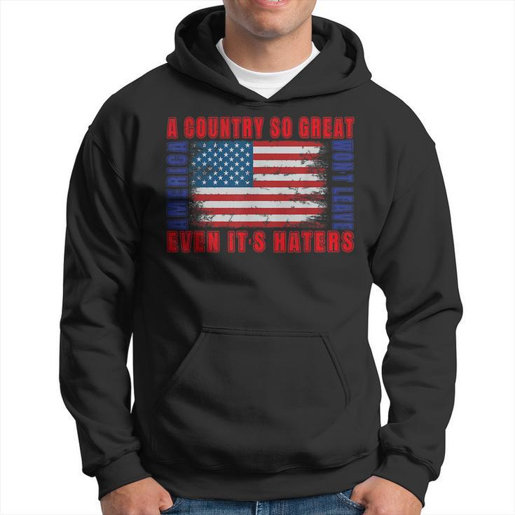 America A Country So Great Even Its Haters Wont Leave 4Th Hoodie