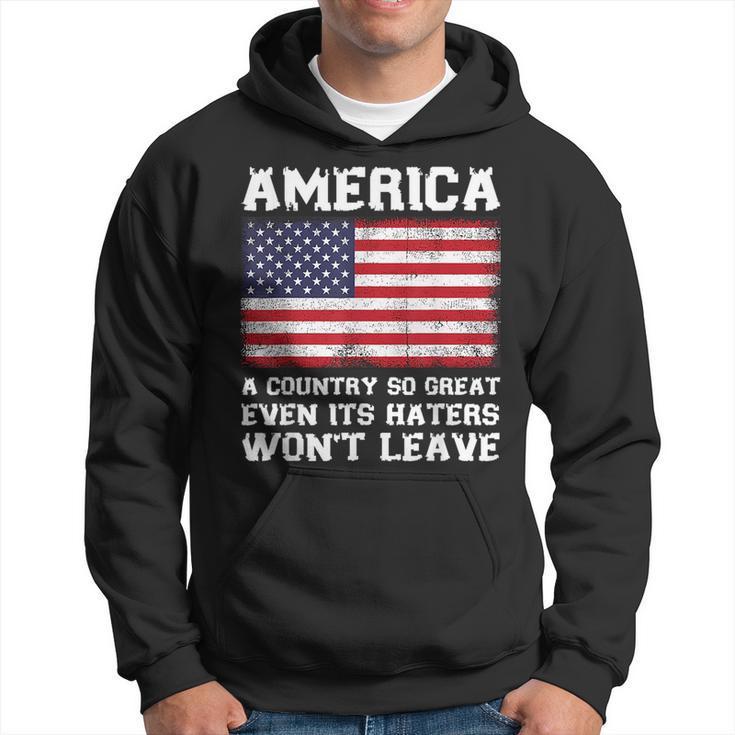 America A Country So Great Even Its Haters Wont Leave Funny Hoodie