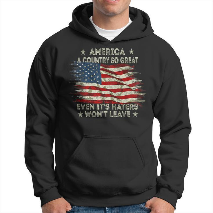 America A Country So Great Even Its Haters Wont Leave   Hoodie