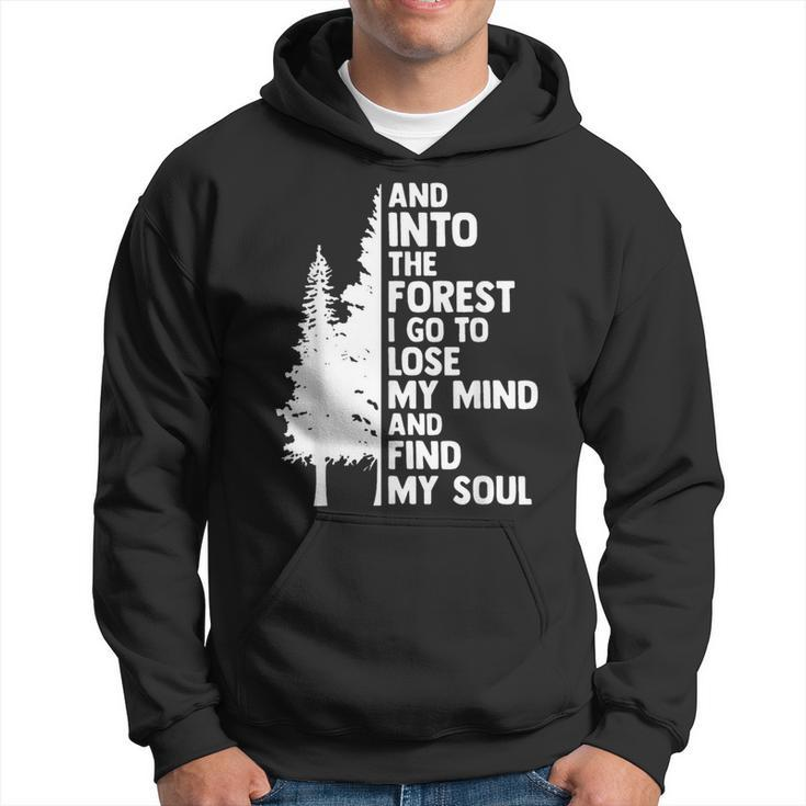 And Into The Forest I Go To Lose My Mind And Find My Soul  Hoodie