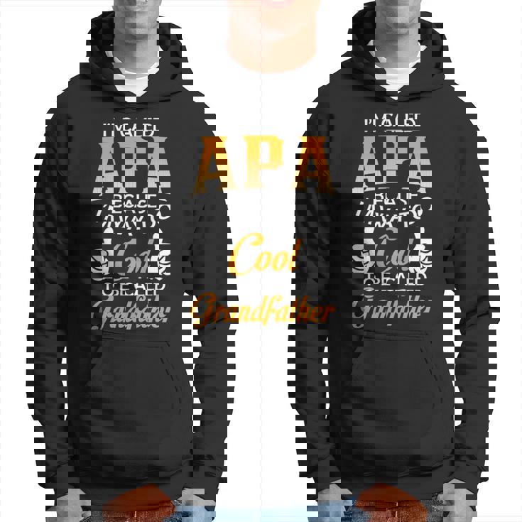 Apa Grandpa Gift Im Called Apa Because Im Too Cool To Be Called Grandfather Hoodie