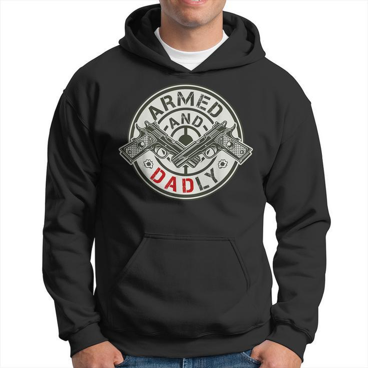 Armed And Dadly Funny Deadly Father For Fathers Day Hoodie