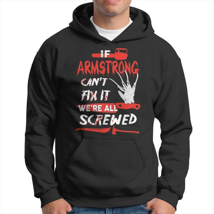 Armstrong Name Halloween Horror Gift If Armstrong Cant Fix It Were All Screwed Hoodie
