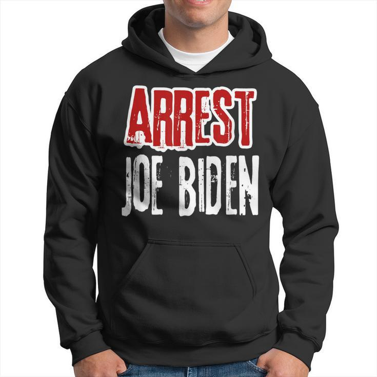 Arrest Joe Biden Lock Him Up Political Humor Hoodie
