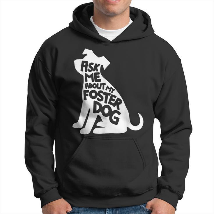 Ask Me About My Foster Dog Animal Rescue Hoodie