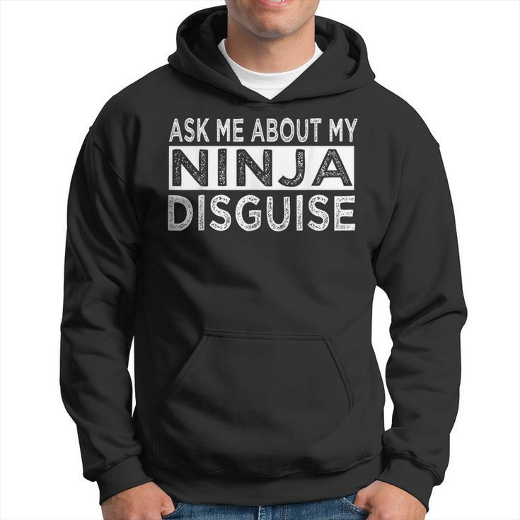 Ask Me About My Ninja Disguise Karate Funny Saying Vintage Karate Funny Gifts Hoodie
