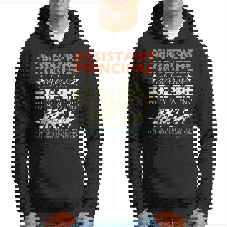 Assistant Principal Isnt An Actual Job Title Hoodie