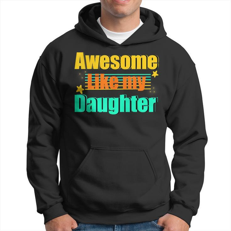 Awesome Like My Daughter Funny Dad Birthday  Hoodie