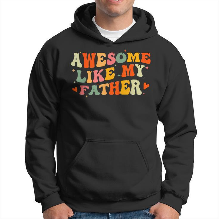 Awesome Like My Father Funny Fathers Day For Daughters Sons Hoodie