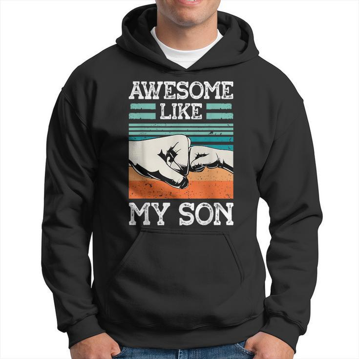 Awesome Like My Son Funny Fathers Day Dad Joke  Hoodie