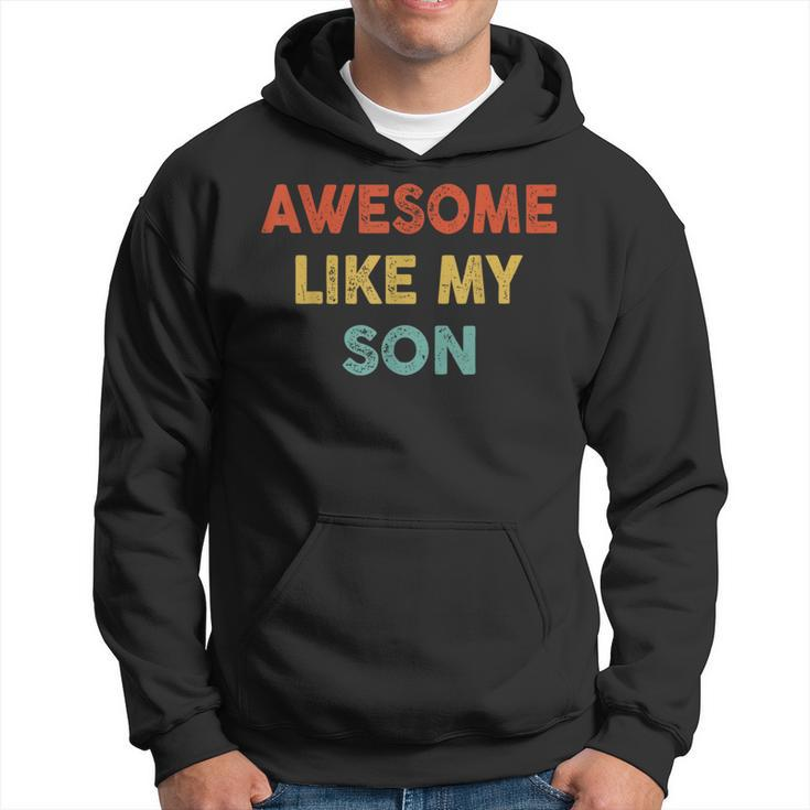 Awesome Like My Son Funny Vintage Retro Humor Fathers Day  Hoodie