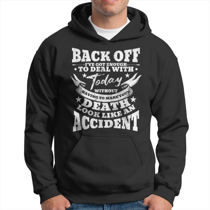 Back Off I've Got Enough To Deal With Today Quote Humor Idea Hoodie