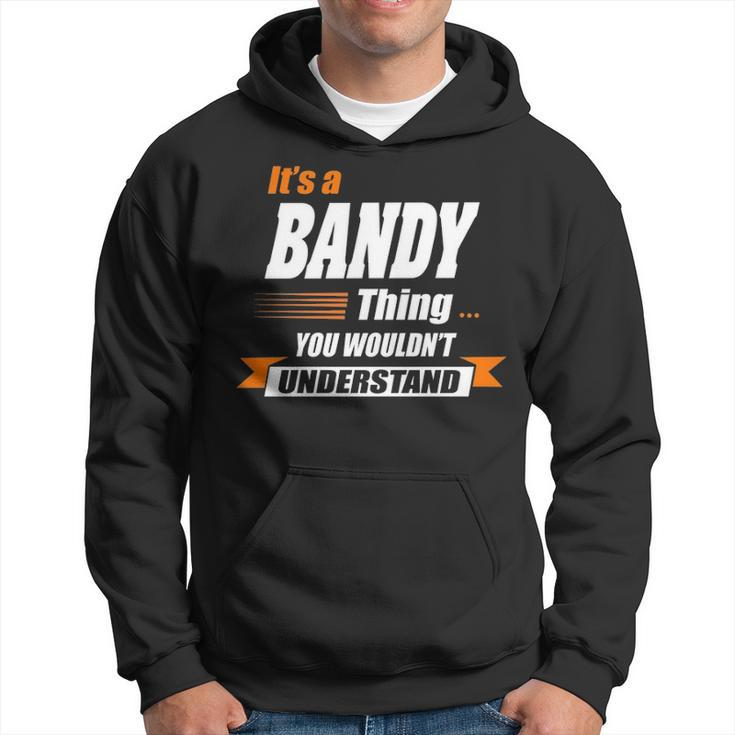 Bandy Name Gift Its A Bandy Hoodie