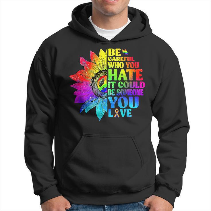 Be Careful Who You Hate It Could Be Someone Lgbt Tie Dye  Hoodie