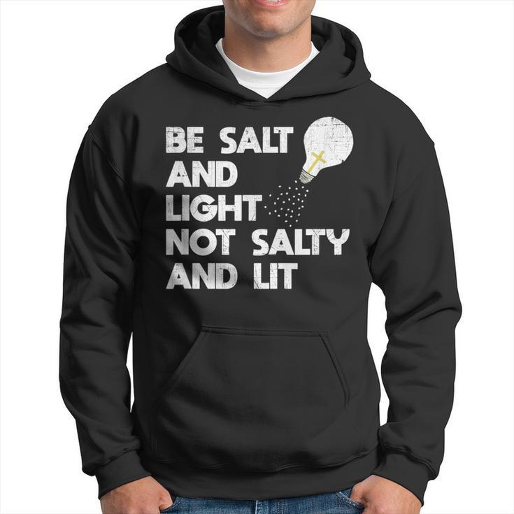 Be Salt And Light Not Salty And Lit Bible Verse T  Salt Funny Gifts Hoodie
