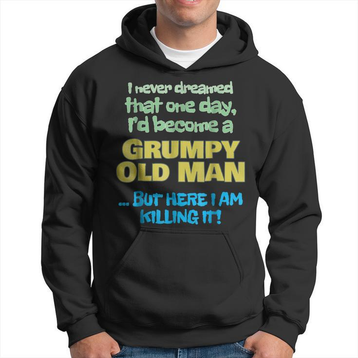 Become A Grumpy Old Man  Grandpa Grandfather  Hoodie