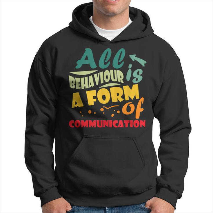 All Behavior Is A Form Of Communication Behavior Analyst  Hoodie