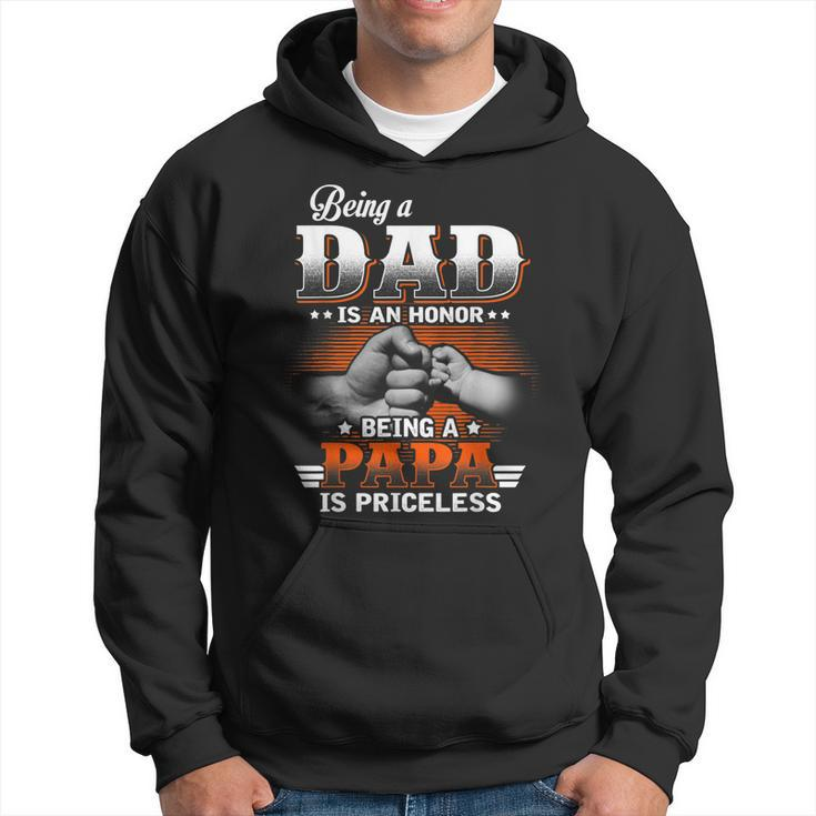 Being A Dad Is An Honor Being A Papa Is Priceless  Hoodie