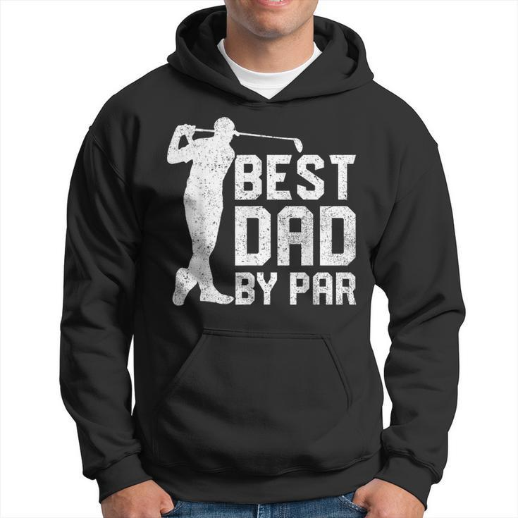 Best Dad By Par  Fathers Day Golf Lover Gift Hoodie