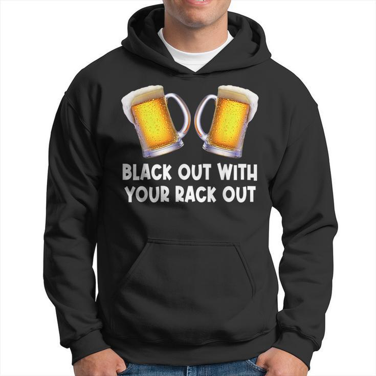 Black Out With Your Rack Out Drinking White Trash Hoodie