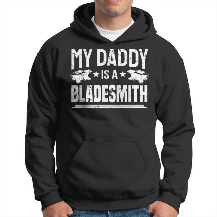 Bladesmithing My Daddy Is A Bladesmith Blacksmith Hoodie