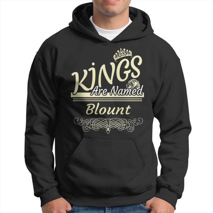 Blount Name Gift Kings Are Named Blount Hoodie