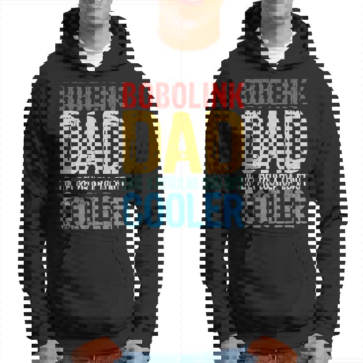 Bobolink Dad Like A Regular Dad But Cooler Hoodie